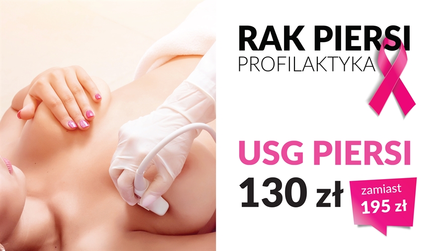 Profilaktyka Rak Piersi • USG piersi 150 zł (zamiast 220 zł)