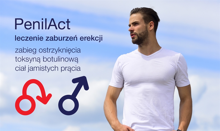 PenilAct leczenie zaburzeń erekcji - zabieg ostrzyknięcia ciał jamistych prącia toksyną botulinową